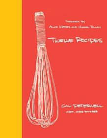 [ CourseWikia com ] Twelve Recipes by Cal Peternell