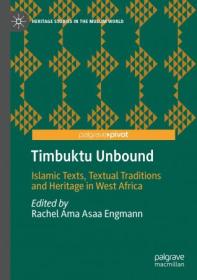 Timbuktu Unbound - Islamic Texts, Textual Traditions and Heritage in West Africa