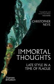 [ CourseWikia com ] Immortal Thoughts - Late Style in a Time of Plague