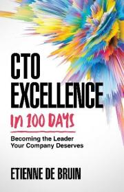 CTO Excellence in 100 Days - Becoming the Leader Your Company Deserves