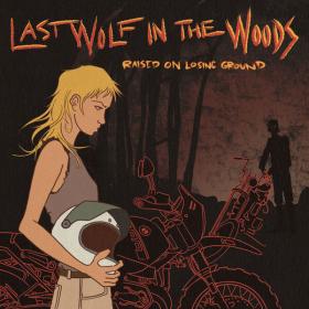 Last Wolf in the Woods - Raised on Losing Ground (2023) [24Bit-44.1kHz] FLAC [PMEDIA] ⭐️