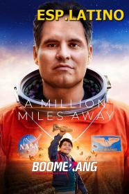 A Million Miles Away (2023) 720p WEB-DL [ESP LATINO] Boomerang
