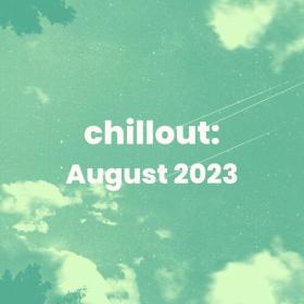 Various Artists - Chillout_ August 2023 (2023) Mp3 320kbps [PMEDIA] ⭐️