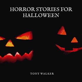 Tony Walker - 2023 - Horror Stories for Halloween (Horror)