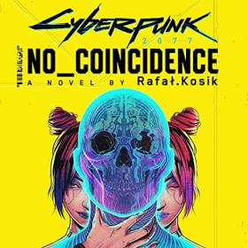 Rafal Kosik - 2023 - Cyberpunk 2077꞉ No Coincidence (Sci-Fi)