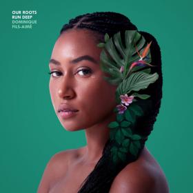 Dominique Fils-Aimé - Our Roots Run Deep (2023) [24Bit-88 2kHz] FLAC [PMEDIA] ⭐️