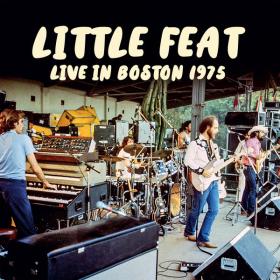 Little Feat - Live In Boston 1975 (2023) FLAC [PMEDIA] ⭐️