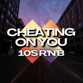 Various Artists - Cheating on You 10's R'N'B (2023) Mp3 320kbps [PMEDIA] ⭐️