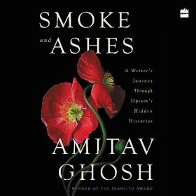 Amitav Ghosh - 2023 - Smoke and Ashes (History)