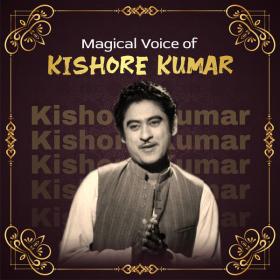 Kishore Kumar - Magical Voice of Kishore Kumar (2023) [16Bit-44.1kHz] FLAC [PMEDIA] ⭐️