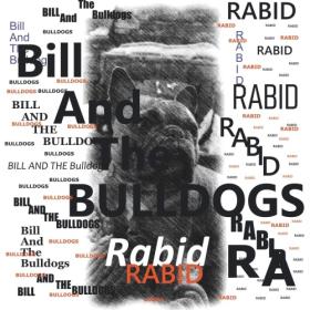 Bill And The Bulldogs, Bill Pearce - Bill And The Bulldogs Rabid (2023) [16Bit-44.1kHz] FLAC [PMEDIA] ⭐️