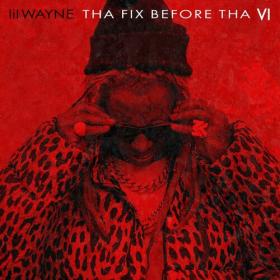 Lil Wayne - Tha Fix Before Tha VI (2023) Mp3 320kbps [PMEDIA] ⭐️