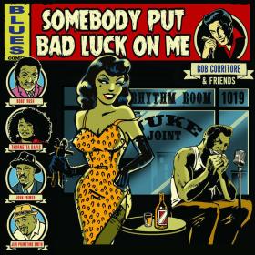 Bob Corritore - Bob Corritore & Friends Somebody Put Bad Luck On Me (2023) [16Bit-44.1kHz] FLAC [PMEDIA] ⭐️