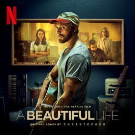 Christopher - A Beautiful Life (Music From The Netflix Film) (2023) Mp3 320kbps [PMEDIA] ⭐️