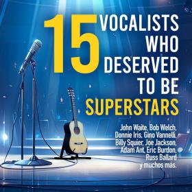 Various Artists - 15 Vocalists Who Deserved To Be Superstars (2023) Mp3 320kbps [PMEDIA] ⭐️