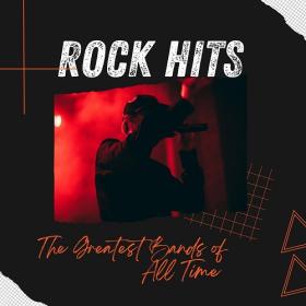 Various Artists - Rock Hits_ The Greatest Bands of All Time (2023)