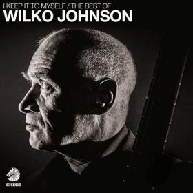 Wilko Johnson - 2017 - I Keep it to Myself-The Best of (2CD)