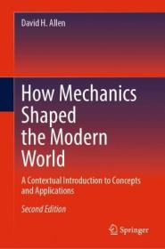 How Mechanics Shaped the Modern World - A Contextual Introduction to Concepts and Applications, 2nd Edition