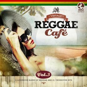 V A  - Vintage Reggae Café, Vol  3 (2015 Reggae) [Flac 16-44]