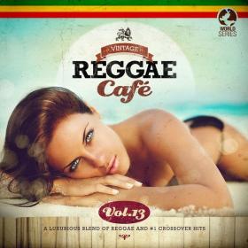 V A  - Vintage Reggae Café, Vol  13 (2022 Reggae) [Flac 16-44]