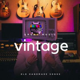 Various Artists - GREAT MUSIC - Vintage - Old Handmade Songs (2023) Mp3 320kbps [PMEDIA] ⭐️