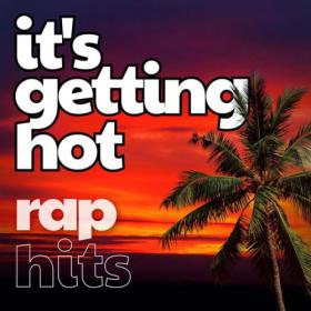 Various Artists - It's Getting Hot Rap Hits (2023) Mp3 320kbps [PMEDIA] ⭐️