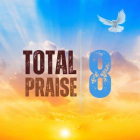 Various Artists - Total Praise 8 (2023) Mp3 320kbps [PMEDIA] ⭐️