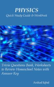 [ CourseWikia com ] Physics Quick Study Guide & Workbook - Trivia Questions Bank, Worksheets to Review Homeschool Notes with Answer Key