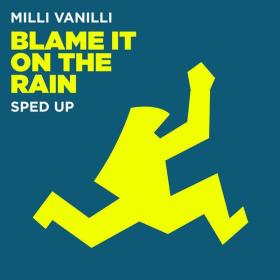 Milli Vanilli - Blame It On The Rain (2023 Pop) [Flac 16-44]