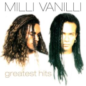 Milli Vanilli - Greatest Hits (2006 Pop Rock) [Flac 16-44]