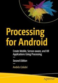 [ CourseWikia com ] Processing for Android - Create Mobile, Sensor-aware, and XR Applications Using Processing, Second Edition