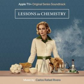 Carlos Rafael Rivera - Lessons In Chemistry_ Season 1 (Apple Original Series Soundtrack) (2023) Mp3 320kbps [PMEDIA] ⭐️