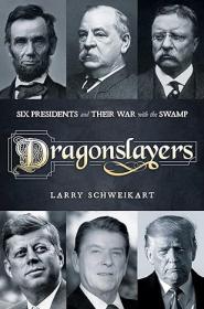 [ CourseWikia com ] Dragonslayers - Six Presidents and Their War with the Swamp