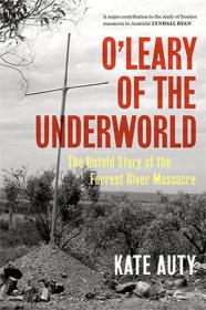 [ CourseWikia com ] O'Leary of the Underworld - The Untold Story of the Forrest River Massacre