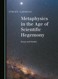 [ CourseWikia com ] Metaphysics in the Age of Scientific Hegemony - Essays and Models