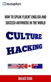 [ CourseWikia com ] Culture Hacking - How to Speak Fluent English and Succeed Anywhere in the World