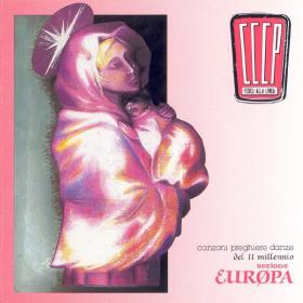 CCCP – Fedeli Alla Linea - Canzoni, Preghiere E Danze Del II Millennio - Sezione Europa (2008 Remaster) (1989 Rock) [Flac 16-44]