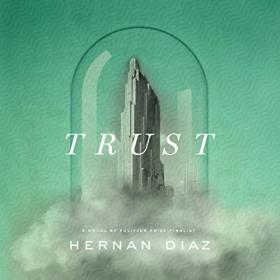 Hernan Diaz - 2022 - Trust (Pulitzer Prize Winner) (Fiction)