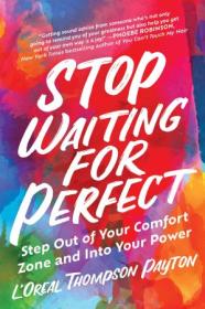 [ CourseWikia com ] Stop Waiting for Perfect - Step Out of Your Comfort Zone and Into Your Power