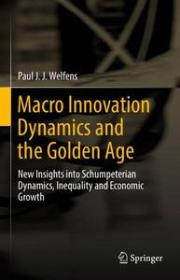 Macro Innovation Dynamics and the Golden Age - New Insights into Schumpeterian Dynamics, Inequality and Economic Growth (EPUB)