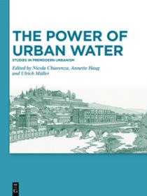 [ CourseWikia com ] The Power of Urban Water - Studies in Premodern Urbanism