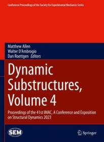 Dynamic Substructures, Volume 4 - Proceedings of the 41st IMAC, A Conference and Exposition on Structural Dynamics 2023