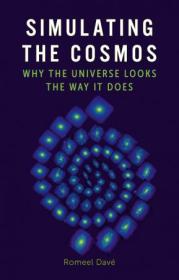 Simulating the Cosmos - Why the Universe Looks the Way It Does (Universe) (True EPUB)