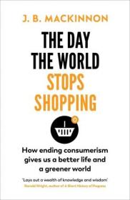 [ CourseWikia com ] The Day the World Stops Shopping - How ending consumerism gives us a better life and a greener world, UK Edition