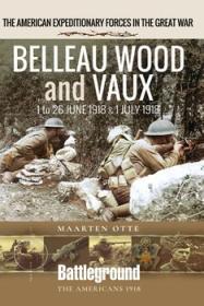 Belleau Wood and Vaux - 1 to 26 June & 1 July 1918 (Battleground)