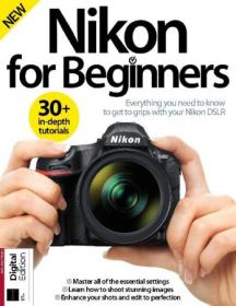 Nikon for Beginners - 6th Edition, 2023 (True PDF)