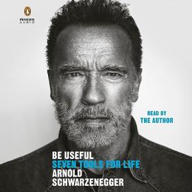 Arnold Schwarzenegger - 2023 - Be Useful (Memoirs)