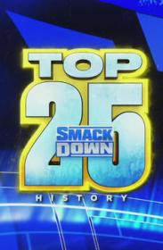 WWE FOX Special 2023-10-08 The Top 25 Moments in SmackDown History 1080p WEB h264-HEEL