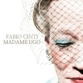 Fabio Cinti - Madame Ugo (2013 Alternativa e indie) [Flac 16-44]