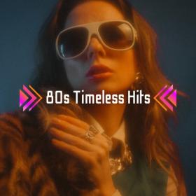 V A  - 80's Timeless Hits (2023 Pop) [Flac 16-44]